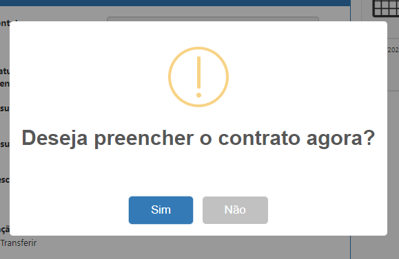 Deseja preencher o contrato agora? 
Sim 
Não 